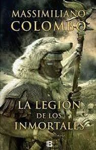 La legión de los inmortales, de Massimiliano Colombo. Novela histórica de romanos.