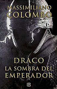 Draco, de Massimiliano Colombo. Novela histórica de romanos.