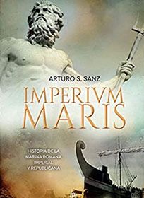Imperium Maris, de Arturo S. Sanz. Libro divulgativo de historia de la Antigua Roma.