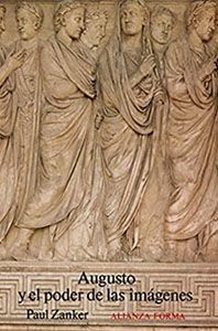 Augusto y el poder de las imágenes, de Paul Zanker. Libro divulgativo de historia de la Antigua Roma.