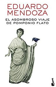 El asombroso viaje de Pomponio Flato. Novela de intriga y humor en tiempos de los romanos.