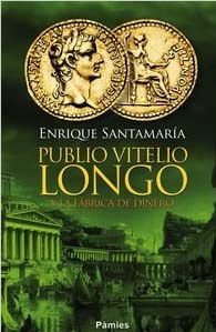 Publio Vitelio Longo, de Enrique Santamaría. Novela de crímenes e intriga en el Imperio romano.