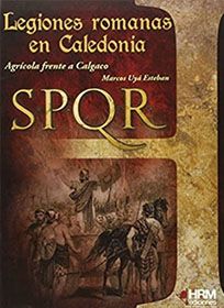 Legiones romanas en Caledonia, de Marcos Uya Esteban. Libro de historia divulgativa al mejor precio.