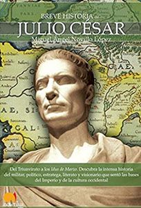 Breve historia de Julio César, de Miguel Ángel Novillo. Libro de divulgación histórica.
