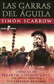 Las guarras del águila, de Simon Scarrow. Novela histórica ambientada en el Imperio romano.