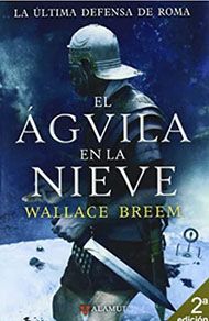 El águila en la nieve, de Wallace Breem. Novela histórica de la Antigua Roma