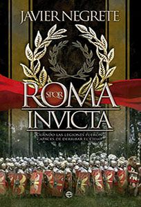 Roma Invicta, de Javier Negrete. Antigua roma, ensayo y divulgación.