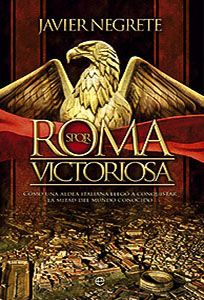 Roma victoriosa, de Javier Negrete. Ensayo y divulgación.